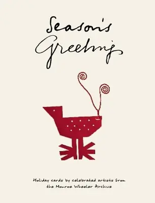 Season's Greetings: Felicitări de vacanță realizate de artiști celebri din arhiva Monroe Wheeler - Season's Greetings: Holiday Cards by Celebrated Artists from the Monroe Wheeler Archive
