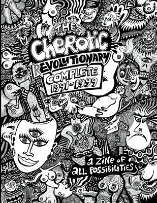 The Cherotic (r)Evolutionary Complete 1991-1999: Un zine al tuturor posibilităților - The Cherotic (r)Evolutionary Complete 1991-1999: A zine of all possibilities