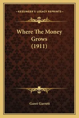 Unde cresc banii (1911) - Where The Money Grows (1911)