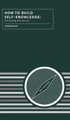 Cum să construiești cunoașterea de sine: Discovering Who You Are - How to Build Self-Knowledge: Discovering Who You Are