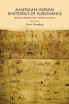 Retorica de supraviețuire a indienilor americani: Medicina cuvintelor, magia cuvintelor - American Indian Rhetorics of Survivance: Word Medicine, Word Magic