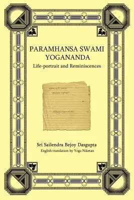 Paramhansa Swami Yogananda: Portret de viață și amintiri - Paramhansa Swami Yogananda: Life-Portrait and Reminiscences
