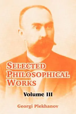 Opere filosofice selectate: Volumul III - Selected Philosophical Works: Volume III