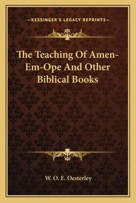 Învățătura lui Amen-Em-Ope și alte cărți biblice - The Teaching Of Amen-Em-Ope And Other Biblical Books