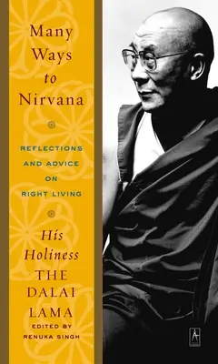 Multe căi spre Nirvana: Reflecții și sfaturi pentru o viață corectă - Many Ways to Nirvana: Reflections and Advice on Right Living