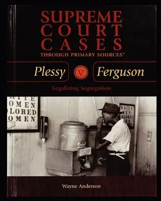 Plessy V. Ferguson: Legalizarea segregării - Plessy V. Ferguson: Legalizing Segregation
