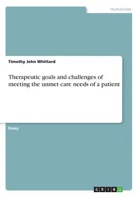 Obiective terapeutice și provocări ale satisfacerii nevoilor de îngrijire nesatisfăcute ale unui pacient - Therapeutic goals and challenges of meeting the unmet care needs of a patient