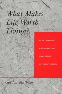 Ce face ca viața să merite trăită? Cum dau japonezii și americanii sens lumii lor - What Makes Life Worth Living? How Japanese and Americans Make Sense of Their Worlds