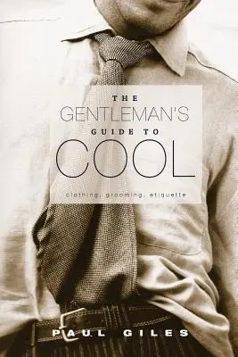 Ghidul domnului pentru răcoare (The Gentleman's Guide to Cool) - The Gentleman's Guide to Cool