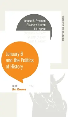 6 ianuarie și politica istoriei - January 6 and the Politics of History
