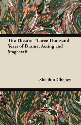 Teatrul - Trei mii de ani de dramaturgie, actorie și scenografie - The Theatre - Three Thousand Years of Drama, Acting and Stagecraft