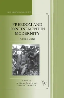 Libertate și îngrădire în modernitate: Cuștile lui Kafka - Freedom and Confinement in Modernity: Kafka's Cages