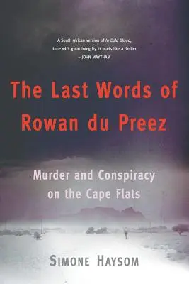 Ultimele cuvinte ale lui Rowan Du Preez: Murder and Conspiracy on the Cape Flats - The Last Words of Rowan Du Preez: Murder and Conspiracy on the Cape Flats