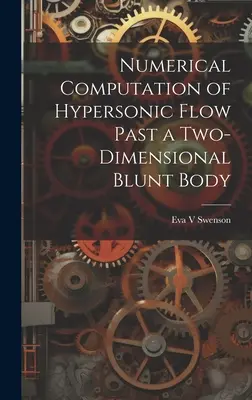 Calculul numeric al curgerii hiperspațiale pe lângă un corp contondent bidimensional - Numerical Computation of Hypersonic Flow Past a Two-dimensional Blunt Body