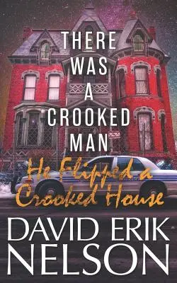 A existat un om corupt, care a transformat o casă coruptă - There Was a Crooked Man, He Flipped a Crooked House