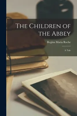 Copiii de la Abbey: O poveste - The Children of the Abbey: A Tale