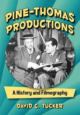 Pine-Thomas Productions: O istorie și filmografie - Pine-Thomas Productions: A History and Filmography