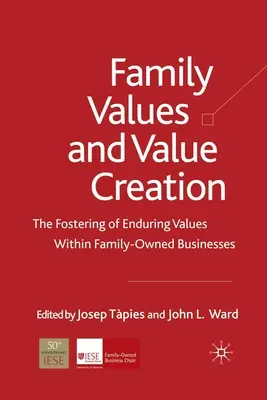 Valori familiale și crearea de valoare: Promovarea valorilor durabile în cadrul întreprinderilor de familie - Family Values and Value Creation: The Fostering of Enduring Values Within Family-Owned Businesses