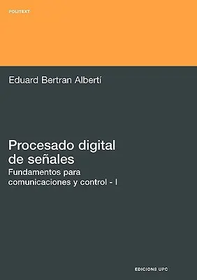 Procesado Digital de Seales - I Fundamente pentru Comunicații și Control - Procesado Digital de Seales - I Fundamentos Para Comunicaciones y Control