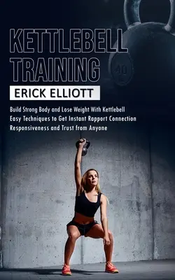 Kettlebell Training: Construiți un corp puternic și pierdeți în greutate cu Kettlebell (Burn Fat and Get Lean and Shredded in a Days With Total Body Kettle - Kettlebell Training: Build Strong Body and Lose Weight With Kettlebell (Burn Fat and Get Lean and Shredded in a Days With Total Body Kettle