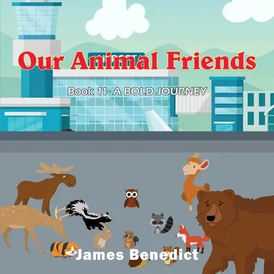 Prietenii noștri animale: O călătorie îndrăzneață - Our Animal Friends: A Bold Journey