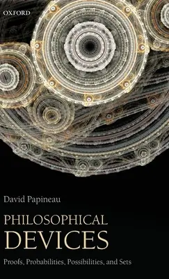 Dispozitive filosofice: Dovezi, probabilități, posibilități și seturi - Philosophical Devices: Proofs, Probabilities, Possibilities, and Sets