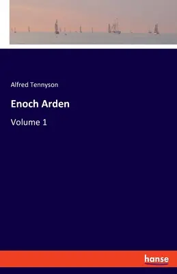 Enoch Arden: Volumul 1 - Enoch Arden: Volume 1