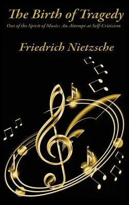 Nașterea tragediei Din spiritul muzicii: O tentativă de autocritică - The Birth of Tragedy Out of the Spirit of Music: An Attempt at Self-Criticism