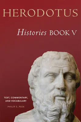 Herodot, Istorii, Cartea V: Text, comentariu și vocabular - Herodotus, Histories, Book V: Text, Commentary, and Vocabulary