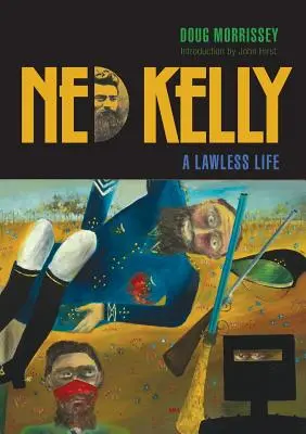Ned Kelly: O viață fără lege - Ned Kelly: A Lawless Life