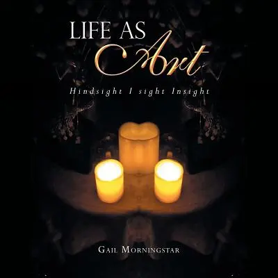 Viața ca artă: Privire retrospectivă, eu văd clarviziunea - Life as Art: Hindsight I Sight Insight