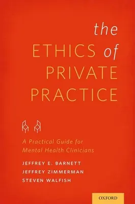 Etica practicii private: Un ghid practic pentru clinicienii din domeniul sănătății mintale - Ethics of Private Practice: A Practical Guide for Mental Health Clinicians