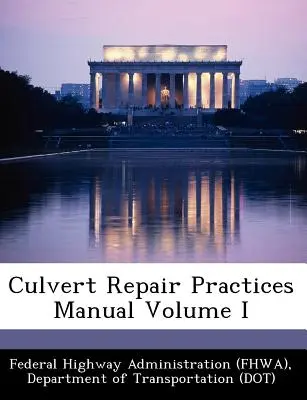 Manualul practicilor de reparare a canalelor de scurgere, volumul I [Federal Highway Administration (Fhwa) D) - Culvert Repair Practices Manual Volume I (Federal Highway Administration (Fhwa) D)