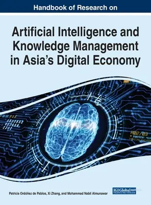 Manual de cercetare privind inteligența artificială și gestionarea cunoștințelor în economia digitală a Asiei - Handbook of Research on Artificial Intelligence and Knowledge Management in Asia's Digital Economy