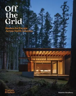 Off the Grid: Case pentru evadare în America de Nord - Off the Grid: Houses for Escape Across North America