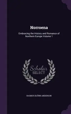 Norroena: Embracing the History and Romance of Northern Europe Volume 1