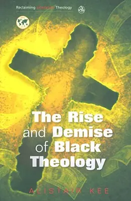 Ascensiunea și dispariția teologiei negre - Rise and Demise of Black Theology