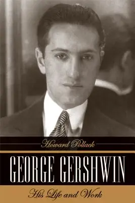 George Gershwin: Viața și opera sa - George Gershwin: His Life and Work