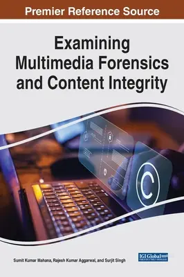 Examinarea criminalisticii multimedia și a integrității conținutului - Examining Multimedia Forensics and Content Integrity