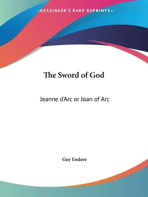 Sabia lui Dumnezeu: Jeanne d'Arc sau Ioana d'Arc - The Sword of God: Jeanne d'Arc or Joan of Arc