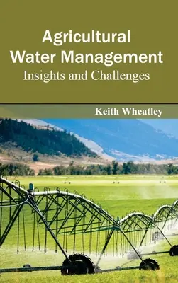 Managementul apei în agricultură: Perspective și provocări - Agricultural Water Management: Insights and Challenges