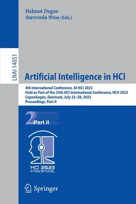 Inteligența artificială în Hci: A patra conferință internațională, Ai-Hci 2023, desfășurată în cadrul celei de-a 25-a conferințe internaționale Hci, Hcii 2023, Copenhage - Artificial Intelligence in Hci: 4th International Conference, Ai-Hci 2023, Held as Part of the 25th Hci International Conference, Hcii 2023, Copenhage