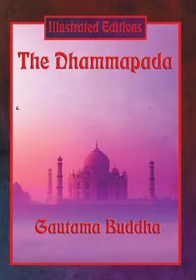 The Dhammapada (Ediție ilustrată) - The Dhammapada (Illustrated Edition)