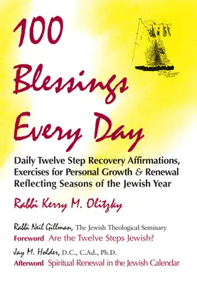 100 de binecuvântări în fiecare zi: Daily Twelve Step Recovery Affirmations, Exercises for Personal Growth and Renewal Reflecting Seasons of the Jewish Ye - 100 Blessings Every Day: Daily Twelve Step Recovery Affirmations, Exercises for Personal Growth and Renewal Reflecting Seasons of the Jewish Ye