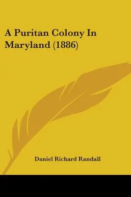 O colonie puritană în Maryland (1886) - A Puritan Colony In Maryland (1886)