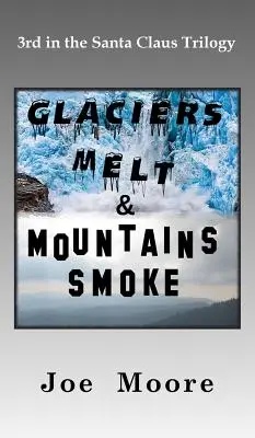Ghețarii se topesc și munții fumegă - Glaciers Melt & Mountains Smoke