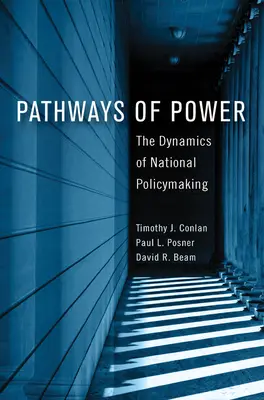 Căile puterii: Dinamica elaborării politicilor naționale (Pathways of Power: The Dynamics of National Policymaking) - Pathways of Power: The Dynamics of National Policymaking