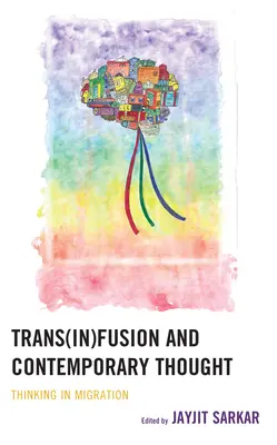 Trans(in)fuziune și gândire contemporană: Gândirea în migrație - Trans(in)fusion and Contemporary Thought: Thinking in Migration