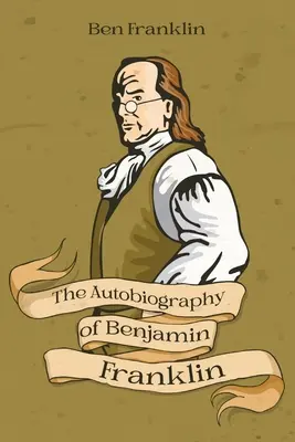 Autobiografia lui Benjamin Franklin - The Autobiography of Benjamin Franklin