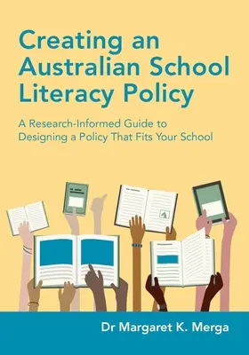Crearea unei politici australiene de alfabetizare școlară: A Research-Informed Guide to Designing a Policy That Fits Your School (Ghid bazat pe cercetare pentru elaborarea unei politici adaptate școlii dumneavoastră) - Creating an Australian School Literacy Policy: A Research-Informed Guide to Designing a Policy That Fits Your School